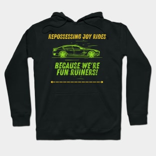 Repossessing Joy Rides, Because We're Fun Ruiners! Hoodie